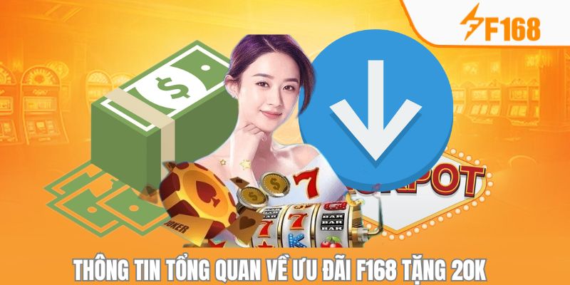 Giải mã chương trình F168 tặng 20K hấp dẫn